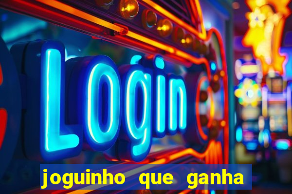 joguinho que ganha dinheiro sem depositar